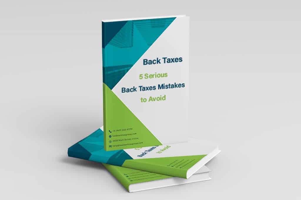 Back Taxes — 5 Serious Back Tax Mistakes to Avoid