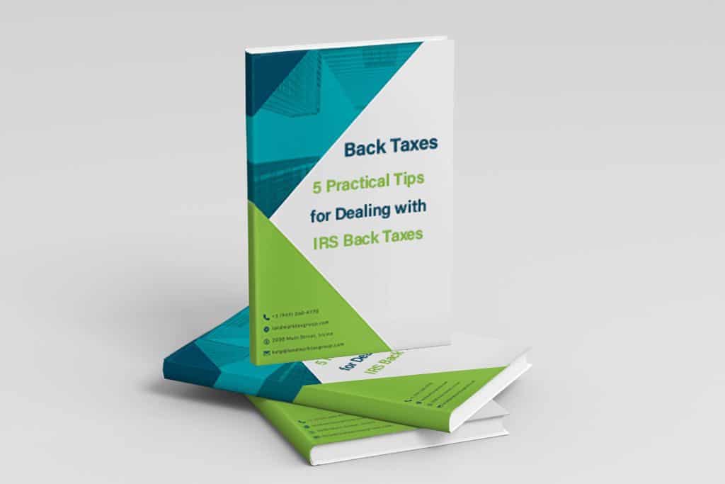 Back Taxes — 5 Practical Tips for Dealing with IRS Back Taxes