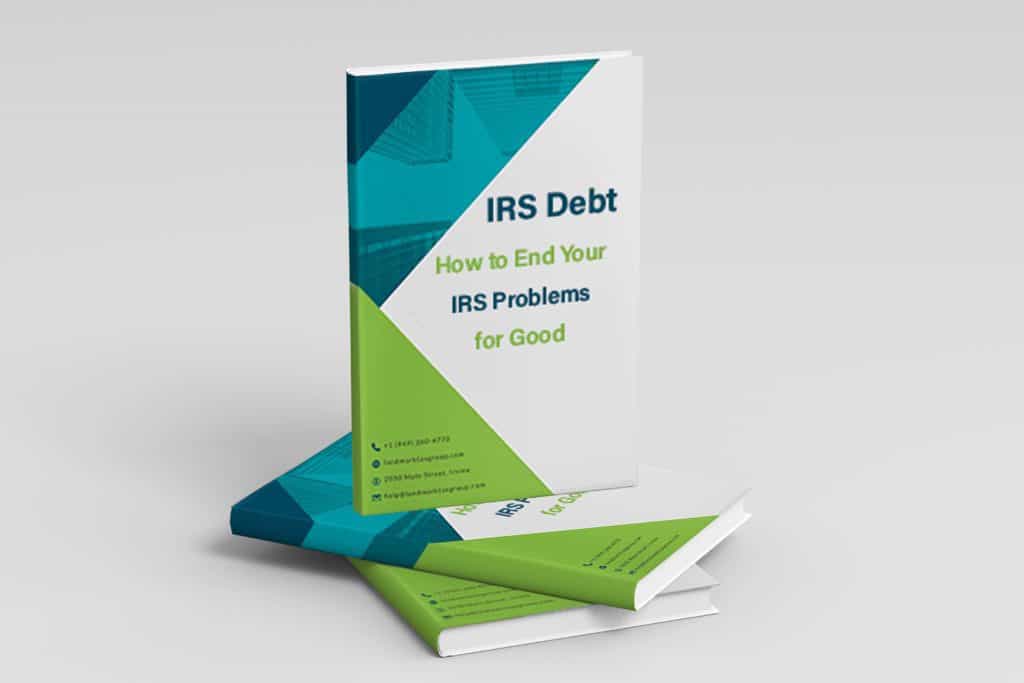 IRS Debt — How to End Your IRS Problems for Good