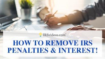 Learn to Remove IRS Penalties and Interest!